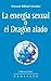 La energía sexual o el Dragón alado by Omraam Mikhaël Aïvanhov