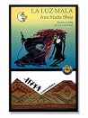 La Luz Mala / The Bad Light (Cuentaamerica) (Spanish Edition) La Luz Mala / The Bad Light (Cuentaamerica) (Spanish Edition)