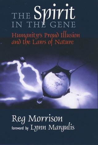 The Spirit in the Gene: Humanity's Proud Illusion and the Laws of Nature (Hardcover)