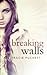 Breaking Walls (Breaking, #2)