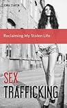 Sex Trafficking: Reclaiming My Stolen Life