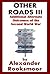 Other Roads III: Additional Alternate Outcomes of the Second World War (Other Roads: Analysis of Second World War Alternative Outcomes Book 3)