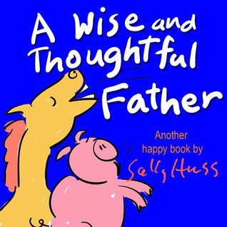 A Wise and Thoughtful Father (Kindle Edition)