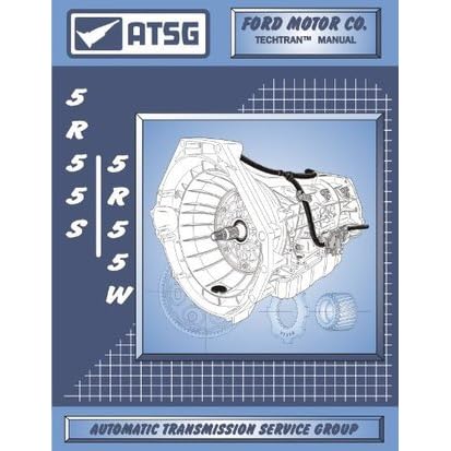 Atsg Ford 5r55s 5r55w Techtran Transmission Rebuild Manual By Automatic Transmission Service Group