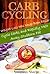 Carb Cycling: Weight Loss has Never Been Easier! Cycle Carbs to Melt Away Stubborn Fat (Carb Cycling Diet - The Secrets Behind the Diet Everyone is Talking About)