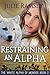 Restraining An Alpha (The White Alpha of Monroe #2)