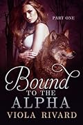 Bound to the Alpha: Part One