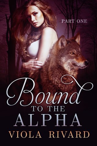 Bound to the Alpha: Part One (Kindle Edition)