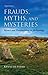 Frauds, Myths, and Mysteries