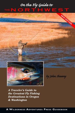 On the Fly Guide to the Northwest: Oregon and Washington (Flyfisher's Guide Series)