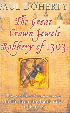 The Great Crown Jewels Robbery of 1303: The Extraordinary Story of the First Big Bank Raid in History (Hardcover)