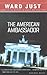 The American Ambassador by Ward Just
