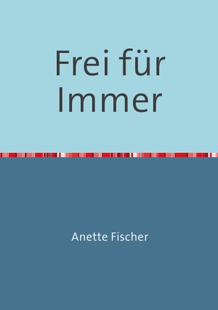 Frei für Immer