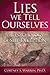 Lies We Tell Ourselves by Cortney S. Warren