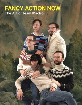 Fancy Action Now: The Art of Team Macho (Paperback)