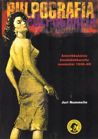 Pulpografia: amerikkalaisia kioskidekkareita suomeksi 1936-89