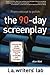 The 90-Day Screenplay: from concept to polish