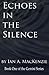 Echoes in the Silence by Ian   MacKenzie