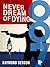 Never Dream of Dying by Raymond Benson