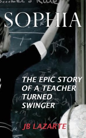 Sophia: the Epic Story of a Teacher turned Sex Swinger