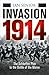 Invasion 1914: The Schelieffen Plan to the Battle of the Marne