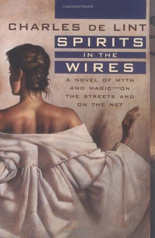Spirits in the Wires: A Novel of Myth and Magic - On the Streets and On the Net