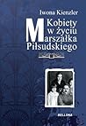 Kobiety w życiu Marszałka Piłsudskiego