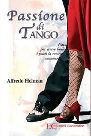 Passione di tango Nato per essere ballo i poeti lo resero canzone (Paperback)