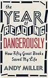 The Year of Reading Dangerously by Andy Miller