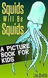 Squids Will Be Sq...