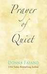 Prayer of Quiet by Donna Fasano Prayer of Quiet by Donna Fasano