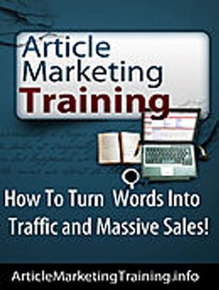 Article Marketing Training- Use articles to get free traffic to your website (Kindle Edition)