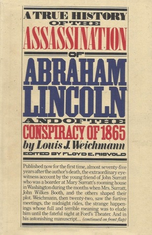 A True History of the Assassination of Abraham Lincoln and the