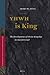 YHWH is King: The Development of Divine Kingship in Ancient Israel