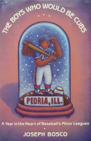 The Boys Who Would Be Cubs: A Year in the Heart of Baseball's Minor Leagues