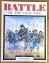 Battle in the Civil War: Generalship and Tactics in America, 1861-65