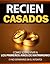 RECIEN CASADOS - Como Sobrevivir a los Primeros Años de Matrimonio (y NO separarse en el intento): Terapia de pareja, lo que necesitan todas las relaciones ... para perdurar en el tiempo (Spanish Edition)
