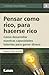 Pensar como rico para hacerse rico: Cómo desarrollar nuestras capacidades latentes para ganar dinero (Emprendedores) (Spanish Edition)