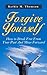 Forgive Yourself: How to Br...