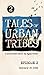 Tales of Urban Tribes: Episode 2