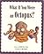 What If You Were an Octopus? by Catherine Jones