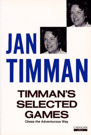 Timman's Selected Games: Chess the Adventurous Way (Paperback)