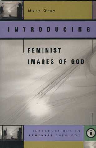 Introducing Feminist Images of God (Introductions in Feminist Theology Series)