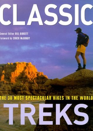 Classic Treks: The 30 Most Spectacular Hikes in the World (Hardcover)