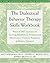 Dialectical Behavior Therapy Skills Workbook: Practical DBT Exercises for Learning Mindfulness, Interpersonal Effectiveness, Emotion Regulation, & Distress Tolerance (New Harbinger Self-Help Workbook)