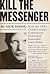 Kill the Messenger by Nick Schou Kill the Messenger by Nick Schou