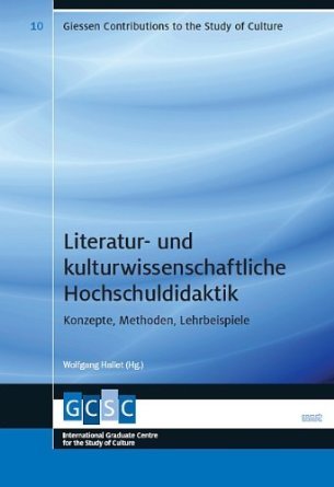 Literatur- und kulturwissenschaftliche Hochschuldidaktik. Konzepte, Methoden, Lehrbeispiele