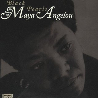 Black Pearls: The Poetry of Maya Angelou