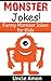 Monster Jokes: Funny Monster Jokes for Kids (Halloween Books for Kids)