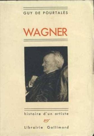 Wagner. Histoire d'un artiste